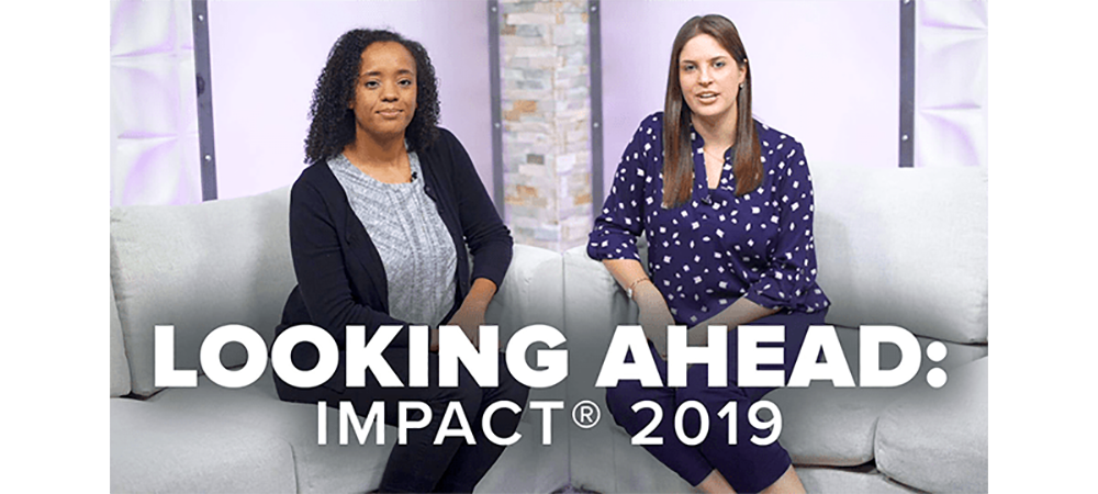 Looking ahead to IMPACT® 2019