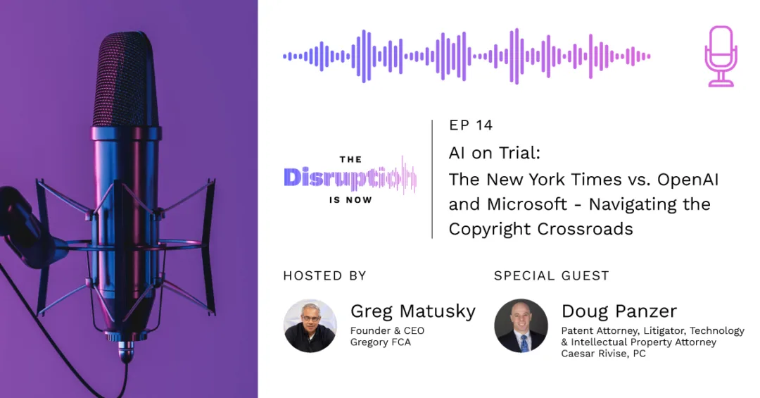 The-Disruption-Is-Now-Podcast-Episode-14-NYT-vs-OpenAI-Navigating-the-Copyright-Crossroads NYT vs OpenAI: An IP Lawyer Unpacks the Legal Battle and Its Ramifications