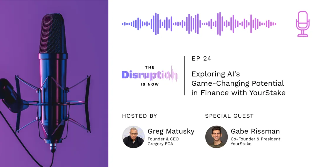 The-Disruption-Is-Now-Podcast-Episode-24-How Financial Advisors Can Help More Clients Faster With AI How Financial Advisors Can Help More Clients Faster With AI