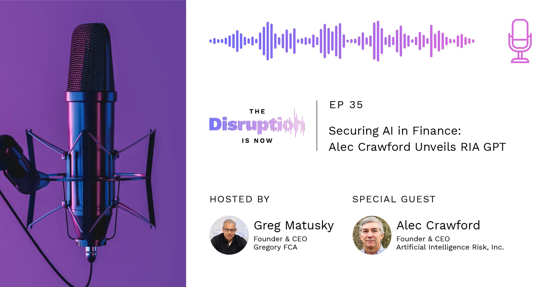 disruption_is_now_blog_alec-crawford Disruption is Now: Episode 35 - Securing AI in Finance: Alec Crawford Unveils RIA GPT